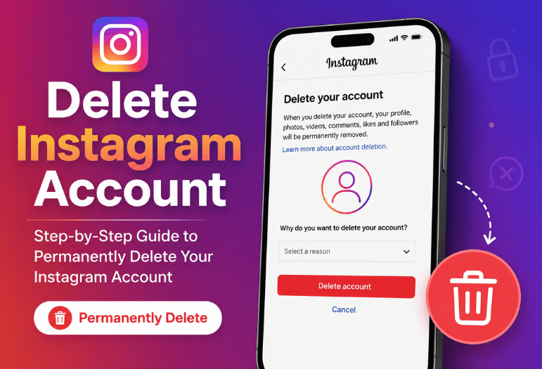 Delete Instagram Account: A Complete Step-by-Step Guide to Permanently Remove Your Instagram Profile in 2026