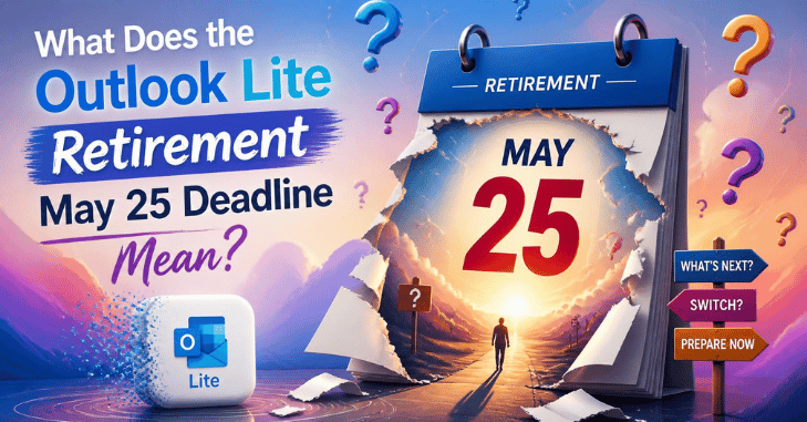 What Does the Outlook Lite Retirement May 25 Deadline Mean?