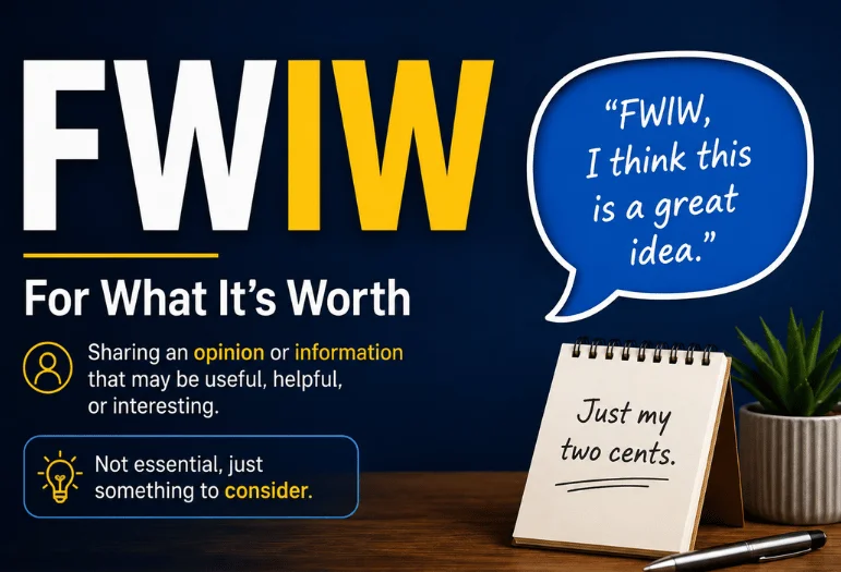 FWIW: Complete Guide to What “For What It’s Worth” Means, How to Use It & 7 Examples, Chats, and Online Conversations 