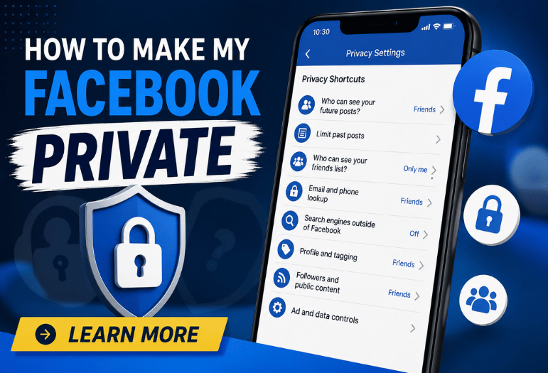 How to Make My Facebook Private in 2026: The Complete Guide to Locking Down Your Profile, Posts, and Personal Information